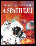 Prima Enciclopedie a Spatiului de Pete Dowswell, Carti pentru Copii, Editura Aquila, 2007, 64 pagini, Cartonata