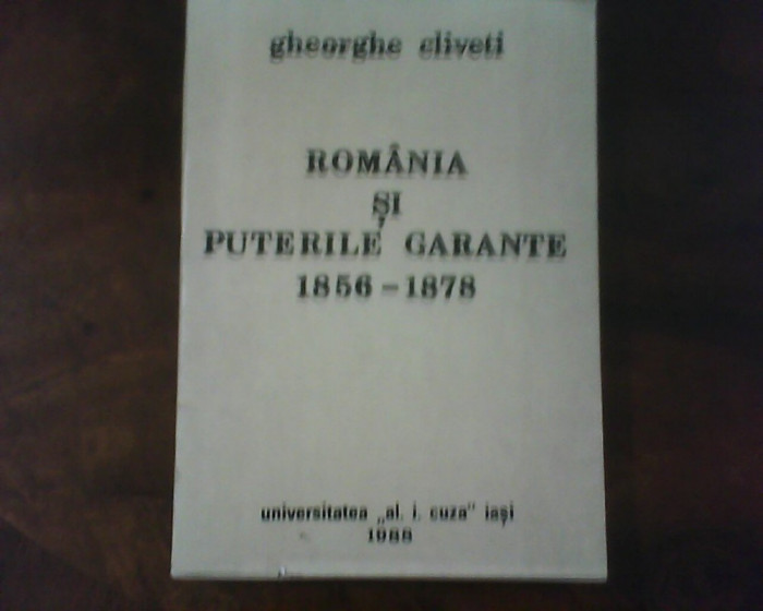 Gheorghe Cliveti Romania si Puterile Garante 1856-1878, cu dedicatie si autograf