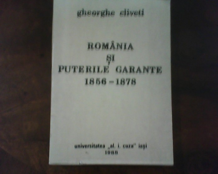 Gheorghe Cliveti Romania si Puterile Garante 1856-1878, cu dedicatie si autograf