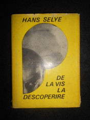 Hans Selye - De la vis la descoperire. Despre omul de stiinta (1968, cartonata) foto