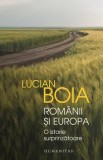 Cumpara ieftin Romanii si Europa. O istorie surprinzatoare/Lucian Boia, Humanitas