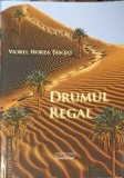 Drumul Regal, Eseuri - Viorel Horea Tantas (2007, Risoprint) - Crestinism, Religioase, Romana, Paperback