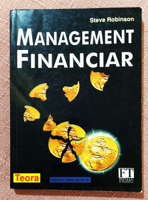 Management financiar. Editura Teora, 1999 - Steve Robinson foto