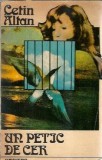 Un Petic de Cer Roman Cetin Altan Editura Univers 1984 Carti Beletristica Literatura Clasica Coperta Cartonata