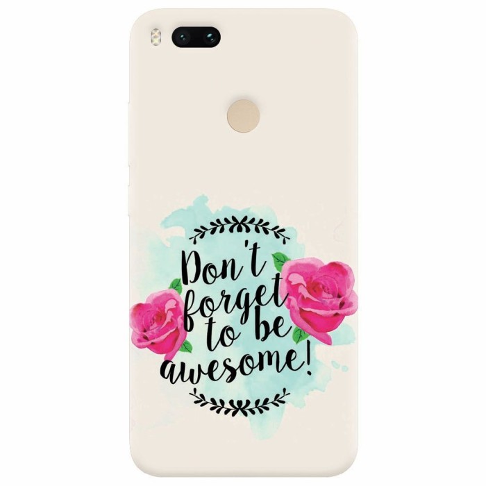 Husa silicon pentru Xiaomi Mi A1, Dont Forget