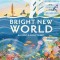 Bright New World: How to Make a Happy Planet