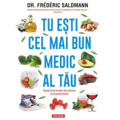 Tu esti cel mai bun medic al tau.Invata sa te vindeci din interior si sa previi bolile, Dr. Frederic Saldmann