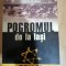 Pogromul de la Iasi 28-30 iunie 1941. Prologul Holocaustului din Romania : 2006