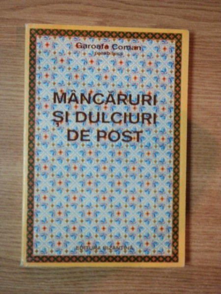 MANCARURI SI DULCIURI DE POST de GAROAFA COMAN, BUC. 1995