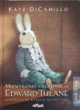 Miraculoasa Calatorie a lui Edward Tulane - Kate DiCamillo, editura Arthur, carte pentru copii, coperta cartonata, romana
