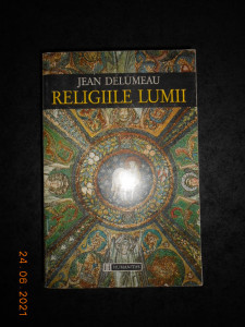 JEAN DELUMEAU - RELIGIILE LUMII, Humanitas, 1996 | Okazii.ro