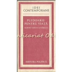 Pledoarie Pentru Viata - Albert Szent-Gyorgyi