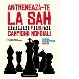 Antreneaza-te la sah cu campionii mondiali. Portrete, partide comentate, exercitii - Ionut Pepenel, Kevin Bordi, Fabien Libiszewski