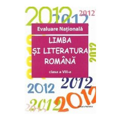 Evaluare Nationala 2012 - Limba si literatura romana, Clasa a VIII-a