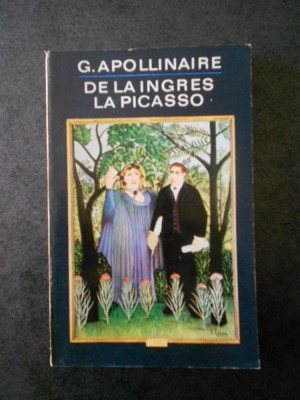 G. APOLLINAIRE - DE LA INGRES LA PICASSO foto