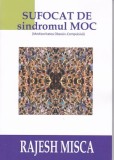 Sufocat de sindromul MOC (Mediocritatea Obsesiv-Compulsivă) - Paperback brosat - Rajesh Misca - BMI