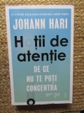 Hotii de atentie. De ce nu te poti concentra - Johann Hari. Psihologie sociala, cognitiva, educationala. Psihologie