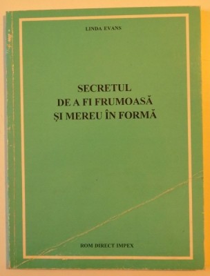 SECRETUL DE A FI FRUMOASA SI MEREU IN FORMA de LINDA EVANS foto