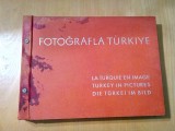 LA TURQUIE EN IMAGE - De L`Empire Ottoman a la Republique Turque - Ankara, Alta editura