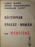 DICTIONAR ENGLEZ-ROMAN DE MEDICINA-LIGIA CARP, IRINA ANDREESCU, NICOLAE CARP-265401