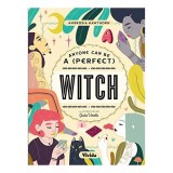 Anyone Can Be a (Perfect) Witch