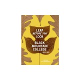 Leap Before You Look: Black Mountain College 1933-1957