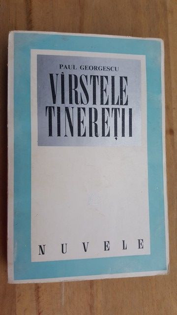 Virstele tineretii Nuvele- Paul Georgescu