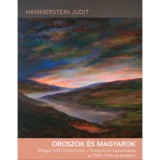 Oroszok &eacute;s magyarok - Magyar &iacute;r&oacute;k Oroszorsz&aacute;g- / Szovjetuni&oacute;-tapasztalata az 1920-1930-as &eacute;vekben - Hammerstein Judit