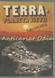 Cumpara ieftin Terra. Planeta Vietii - Dan Apostol, Editura Sport Turism, 1990, 205 pagini, Geografie, Bucuresti