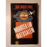 Isaac Bashevis Singer - Moartea lui Matusalem și alte povestiri ciudate