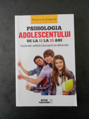 PIERRE GALIMARD - PSIHOLOGIA ADOLESCENTULUI DE LA 11 LA 15 ANI foto