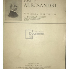 G. Bogdan-Duică - Vasile Alecsandri - Povestirea unei vieți (editia 1926)