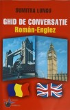 GHID DE CONVERSATIE ROMAN-ENGLEZ-DUMITRA LUNGU-227531