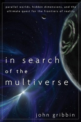 In Search of the Multiverse: Parallel Worlds, Hidden Dimensions, and the Ultimate Quest for the Frontiers of Reality foto