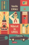 Născut &icirc;n URSS Ediție nouă Vasile Ernu Carti Non-fictiune Paperback brosat Premiul Uniunii Scriitorilor