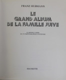 LE GRAND ALBUM DE LA FAMILLE JUIVE par FRANZ HUBMANN , LE MONDE D&#039; HIER EN 375 PHOTOGRAPHIES ANCIENNES , 1974