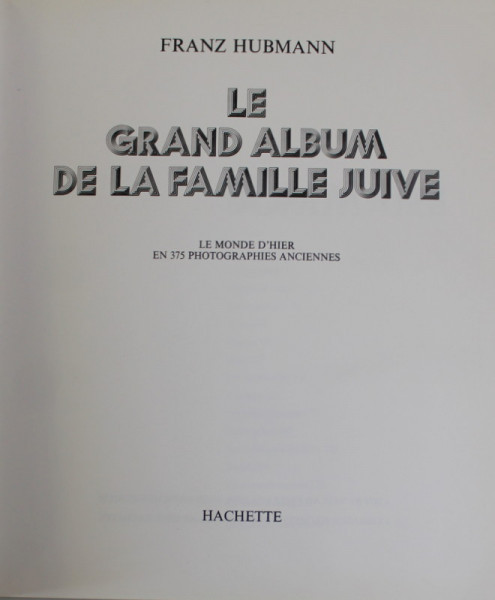 LE GRAND ALBUM DE LA FAMILLE JUIVE par FRANZ HUBMANN , LE MONDE D&#039; HIER EN 375 PHOTOGRAPHIES ANCIENNES , 1974