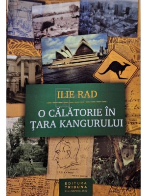 Ilie Rad - O calatorie in Tara Kangurului (semnata) (Editia: 2012) foto