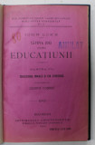 CATEVA IDEI ASUPRA EDUCATIUNII de JOHN LOKE , PARTEA A - II -A : EDUCATIUNEA MORALA SI CEA STIINTIFICA , tradusa de GEORGE COSBUC , 1920