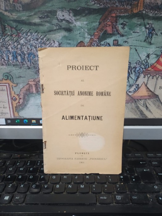 Proiect al Societăței Anonime Rom&acirc;ne de Alimentațiune, Tipografia Fabricei Progresul, Ploești Ploiești 1901, 054