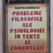 PROBLEME FILOSOFICE ALE PSIHOLOGIEI IN TEXTE SI COMENTARII de DUMITRU GHEORGHIU , 1997
