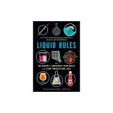Liquid Rules: The Delightful and Dangerous Substances That Flow Through Our Lives