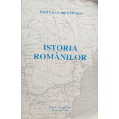 Istoria Romanilor - Josif Constantin Dragan , E134