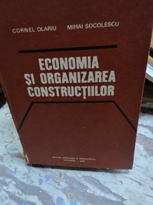 Economia si organizarea constructiilor - Cornel Olariu, Mihai Socolescu foto