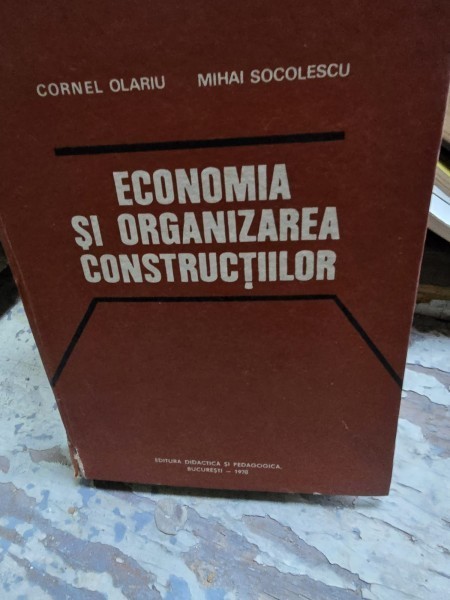 Economia si organizarea constructiilor - Cornel Olariu, Mihai Socolescu