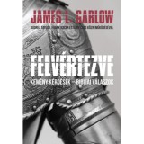 Felv&eacute;rtezve - Kem&eacute;ny k&eacute;rd&eacute;sek - Bibliai v&aacute;laszok - James L. Garlow
