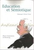 Education et Semiotiique, Alain Jaillet, Presses Universitaires Strasbourg, Pedagogie, Franceza, 2000, ISBN 2868201547