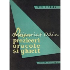 Despre Preziceri Oracole Si Ghicit - Pavel Nicoara