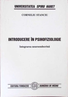 INTRODUCERE IN PSIHOFIZIOLOGIE. INTEGRAREA NEUROENDOCRINA-CORNELIU STANCU-268575 foto