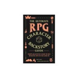 The Ultimate RPG Character Backstory Book: Prompts and Activities to Build Your Greatest Adventure